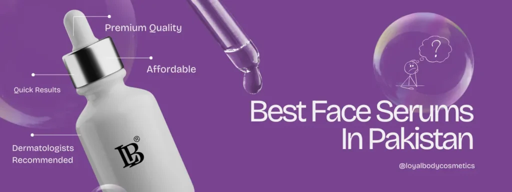 Best Face Serums in Pakistan (2025) | Complete Guide for Glowing Skin